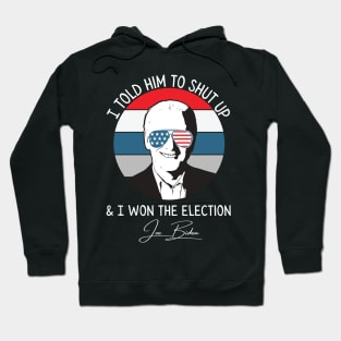 Told Him To Shut Up & Won Retro Joe Biden Hoodie